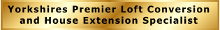 Yorkshires Premier Loft Conversion and House Extension Specialist