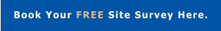 Book Your FREE Site Survey Here.